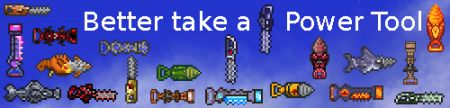 Better take a Power Tool v1.5.0.1 (tModLoader v0.10.1.5) Better take a Power Tool v1.5.0.1 (tModLoader v0.10.1.5)